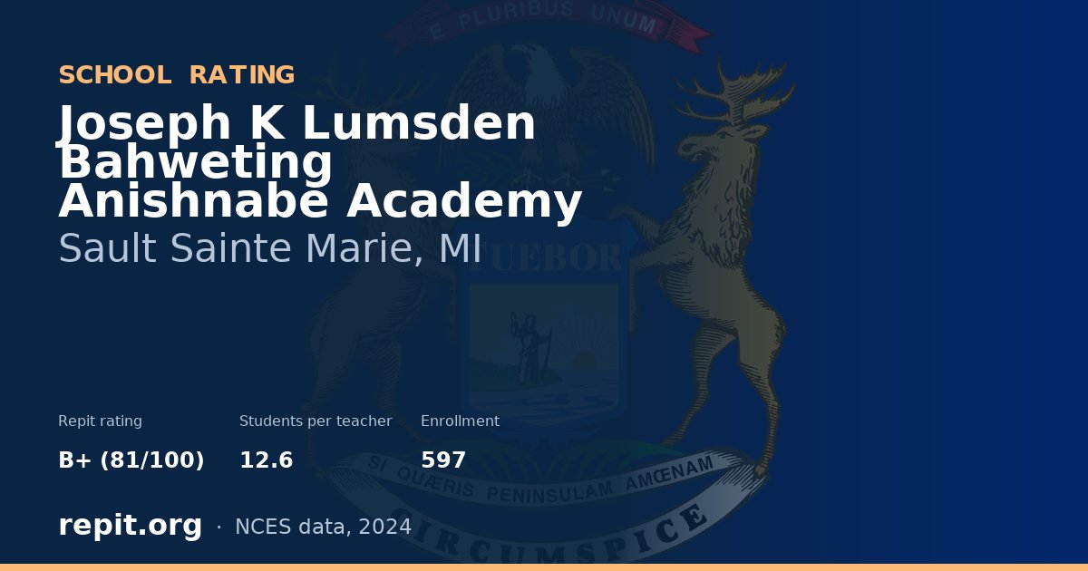 Joseph K Lumsden Bahweting Anishnabe Academy, Sault Sainte Marie, MI — Repit school rating B+ (81/100)