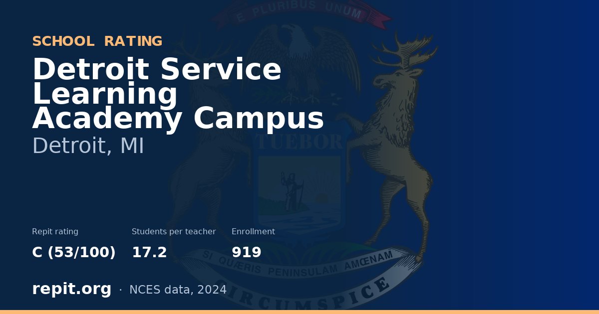 Detroit Service Learning Academy Campus, Detroit, MI — Repit school rating C (53/100)