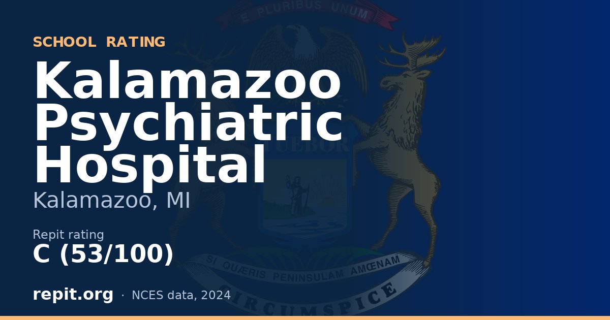 Kalamazoo Psychiatric Hospital, Kalamazoo, MI — Repit school rating C (53/100)