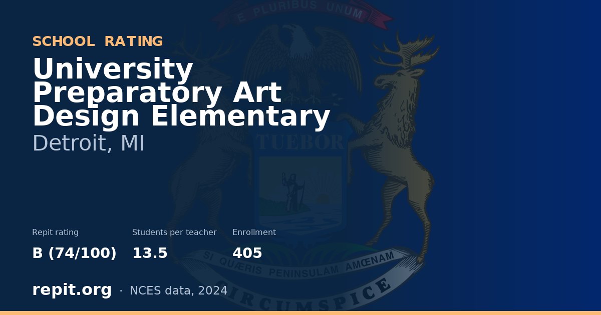 University Preparatory Art  Design Elementary, Detroit, MI — Repit school rating B (74/100)