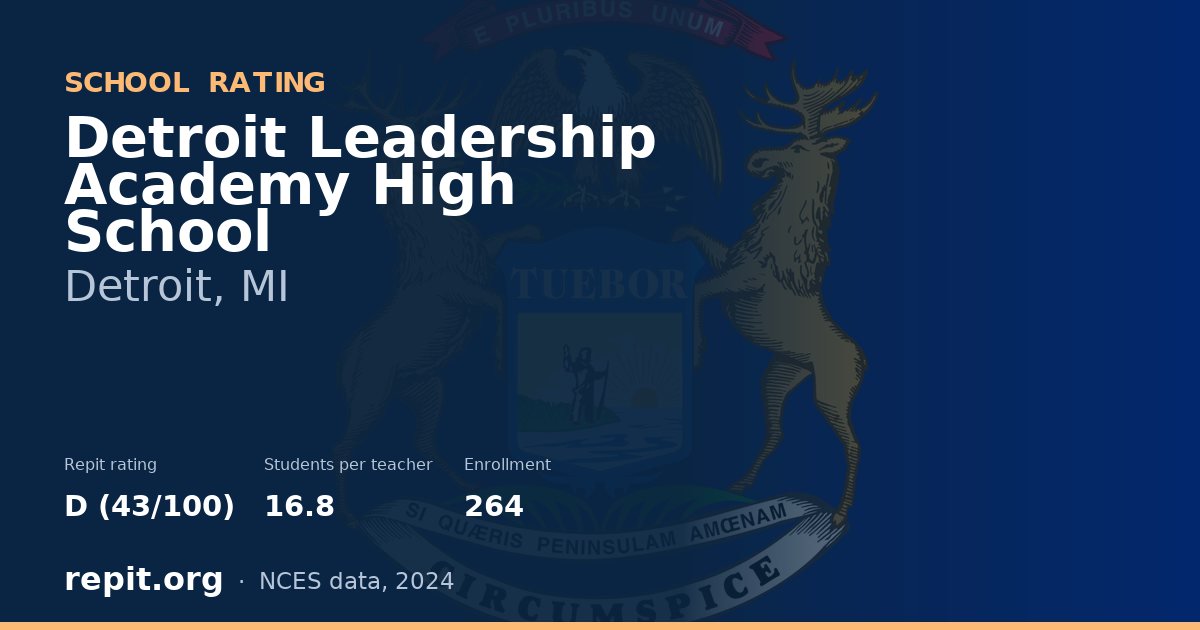 Detroit Leadership Academy High School, Detroit, MI — Repit school rating D (43/100)