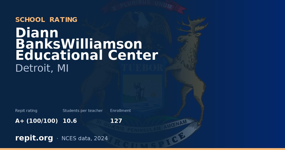 Diann BanksWilliamson Educational Center, Detroit, MI — Repit school rating A+ (100/100)