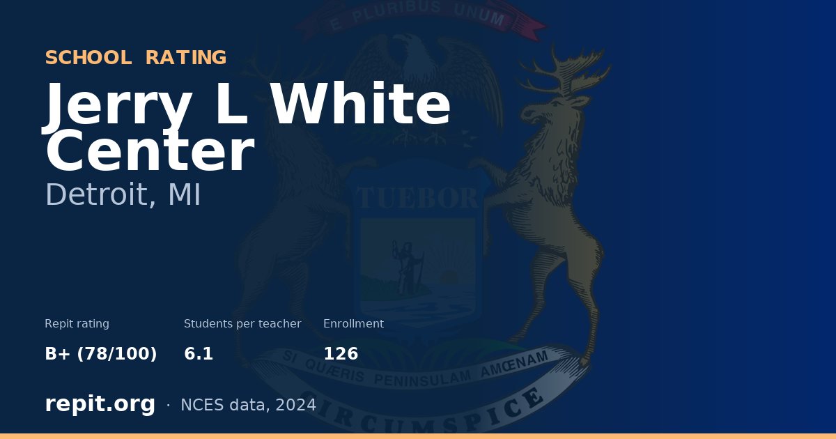 Jerry L White Center, Detroit, MI — Repit school rating B+ (78/100)