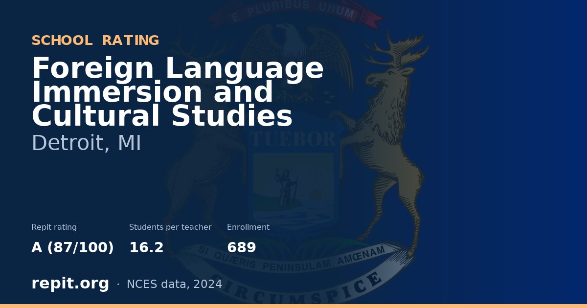 Foreign Language Immersion and Cultural Studies, Detroit, MI — Repit school rating A (87/100)