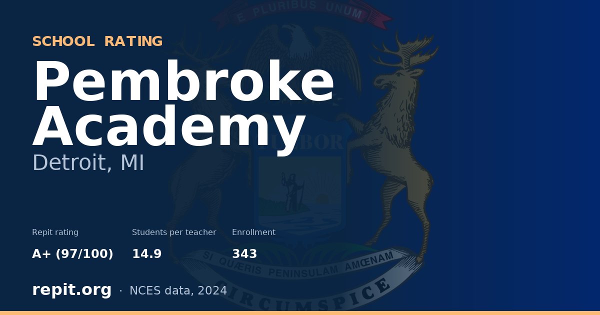 Pembroke Academy, Detroit, MI — Repit school rating A+ (97/100)