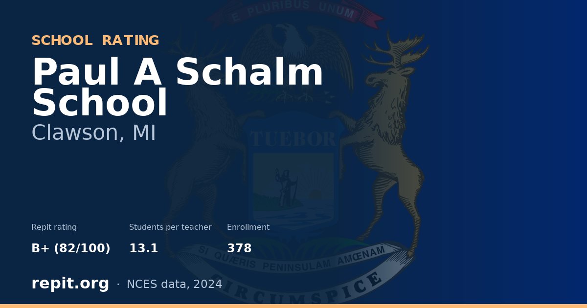 Paul A Schalm School, Clawson, MI — Repit school rating B+ (82/100)