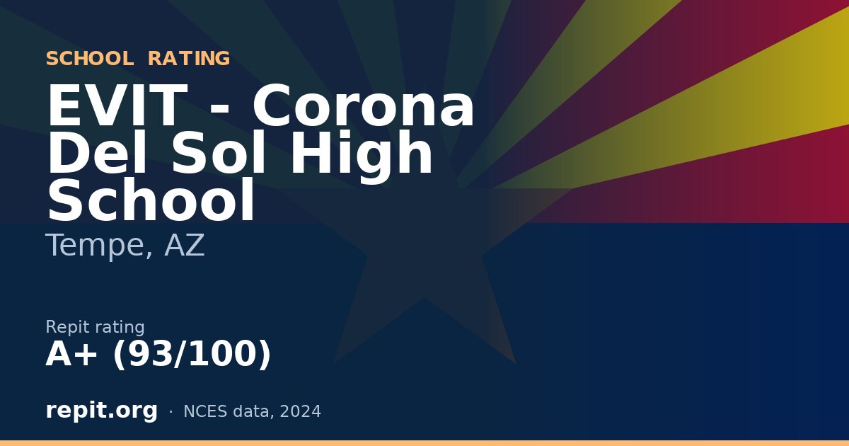 EVIT - Corona Del Sol High School, Tempe, AZ — Repit school rating A+ (93/100)