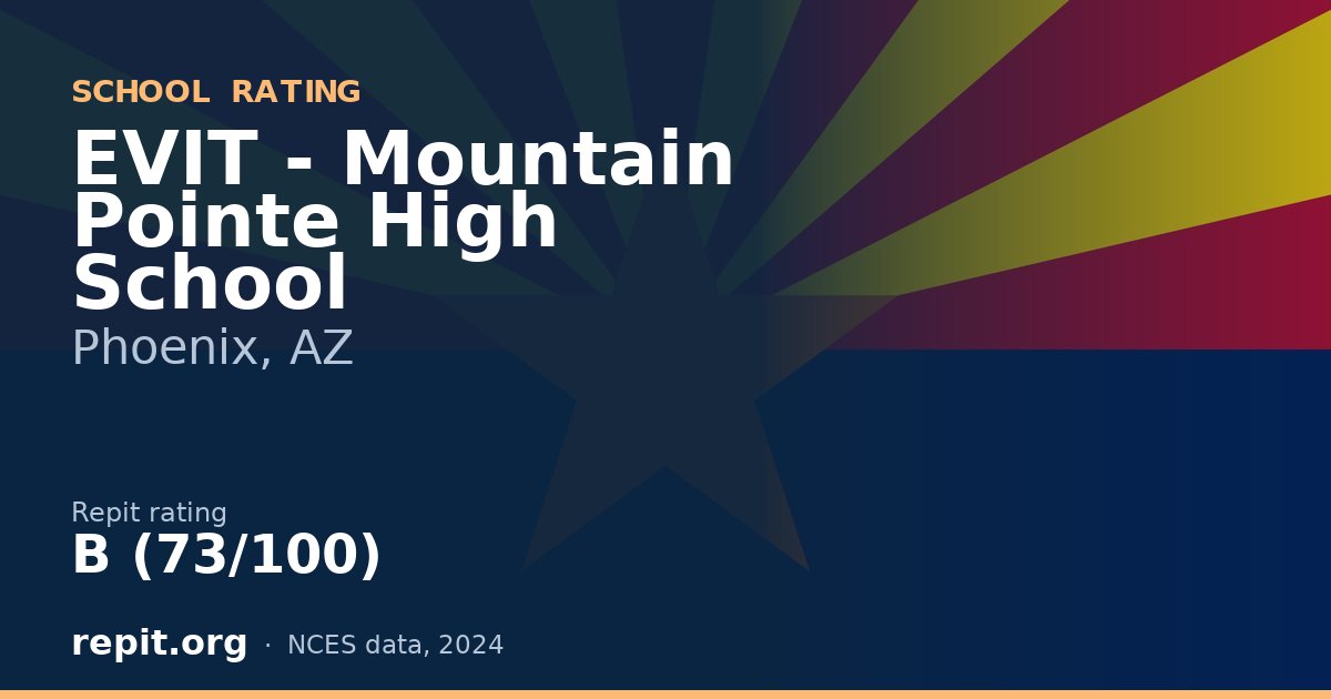 EVIT - Mountain Pointe High School, Phoenix, AZ — Repit school rating B (73/100)