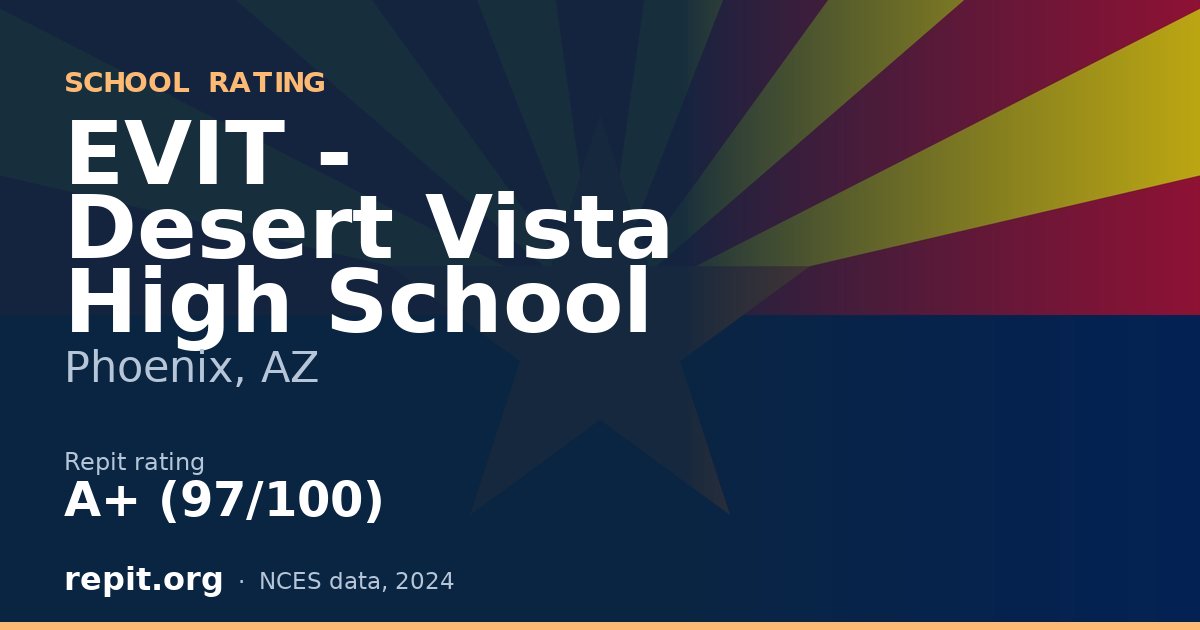 EVIT - Desert Vista High School, Phoenix, AZ — Repit school rating A+ (97/100)
