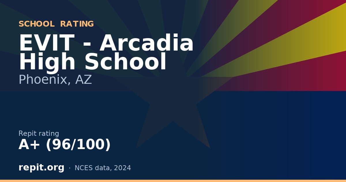 EVIT - Arcadia High School, Phoenix, AZ — Repit school rating A+ (96/100)