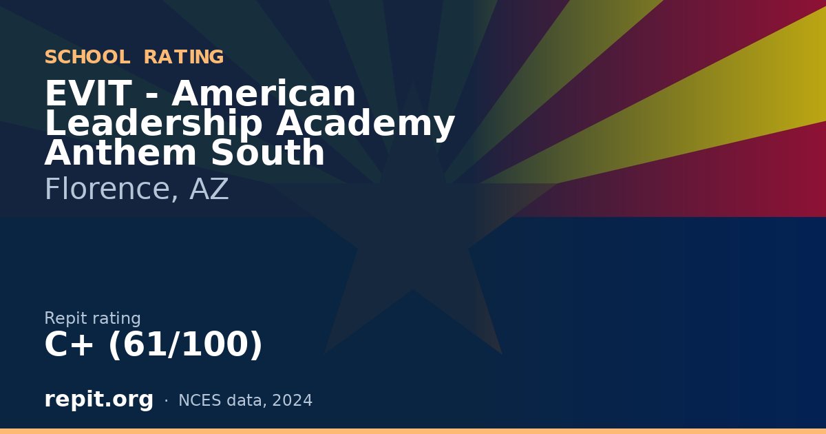 EVIT - American Leadership Academy Anthem South, Florence, AZ — Repit school rating C+ (61/100)