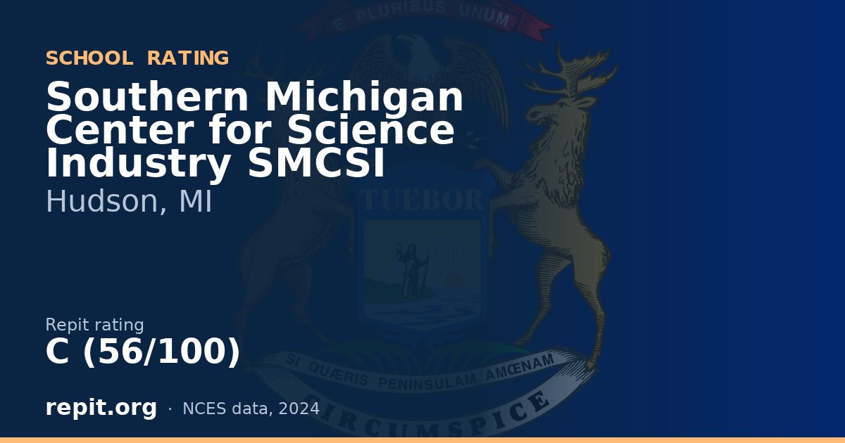 Southern Michigan Center for Science Industry SMCSI, Hudson, MI — Repit school rating C (56/100)