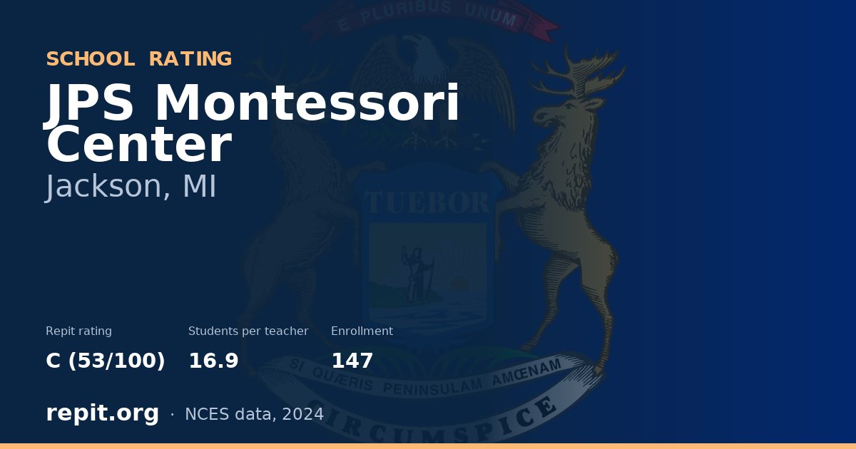 JPS Montessori Center, Jackson, MI — Repit school rating C (53/100)