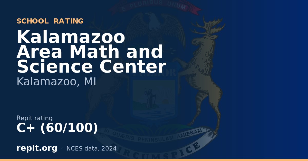 Kalamazoo Area Math and Science Center, Kalamazoo, MI — Repit school rating C+ (60/100)