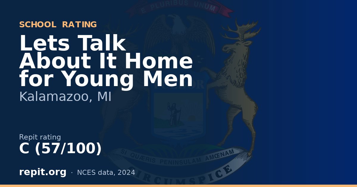 Lets Talk About It Home for Young Men, Kalamazoo, MI — Repit school rating C (57/100)
