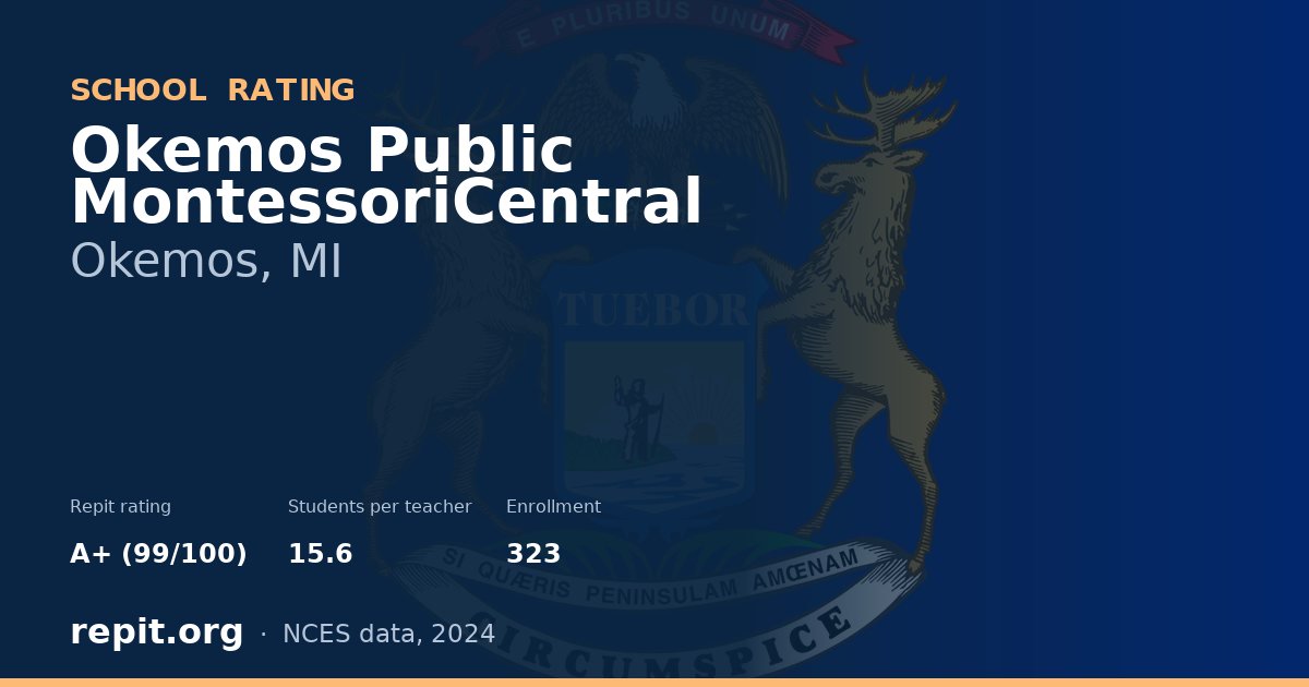 Okemos Public MontessoriCentral, Okemos, MI — Repit school rating A+ (99/100)