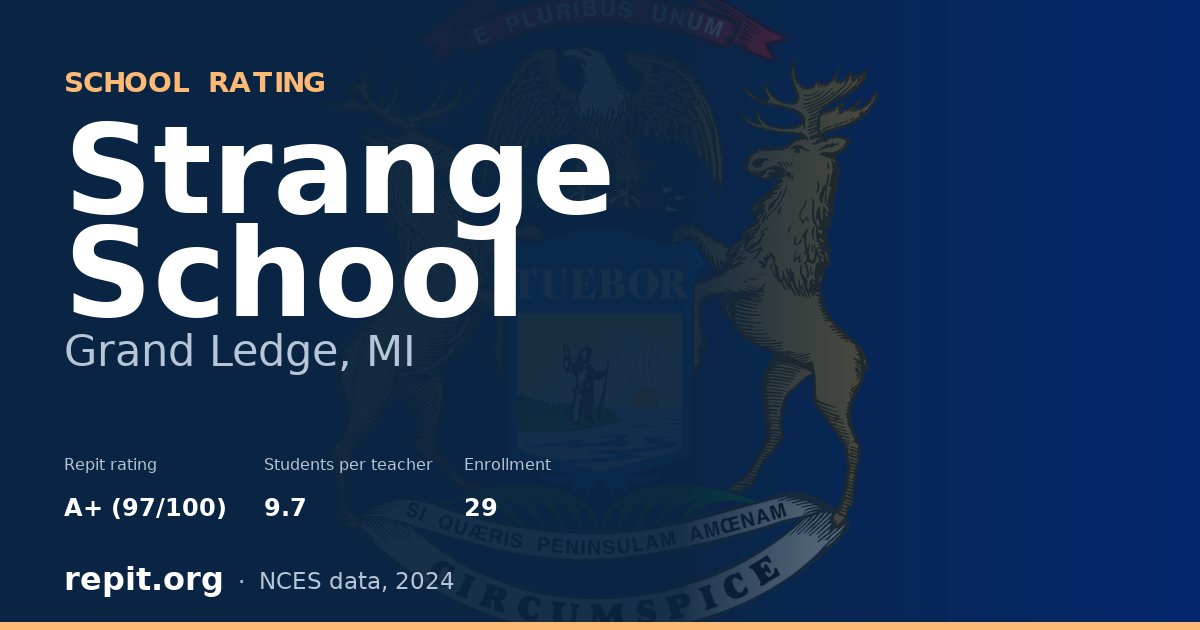 Strange School, Grand Ledge, MI — Repit school rating A+ (97/100)