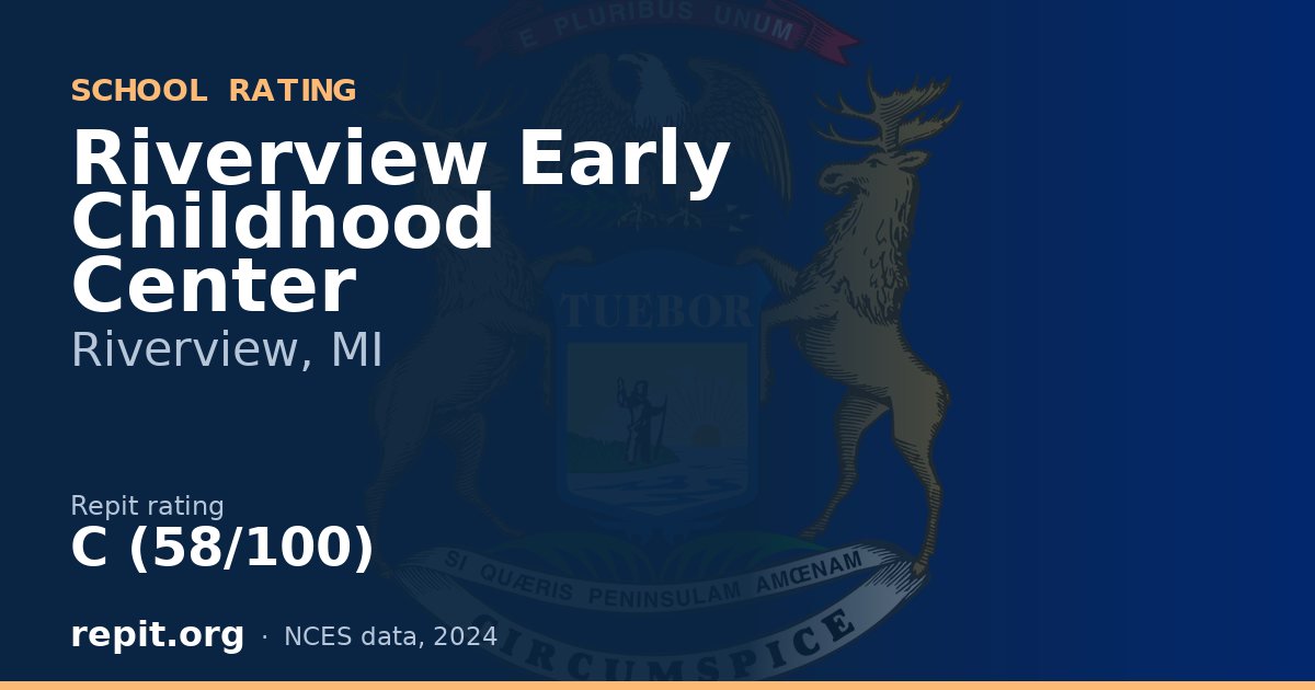 Riverview Early Childhood Center, Riverview, MI — Repit school rating C (58/100)