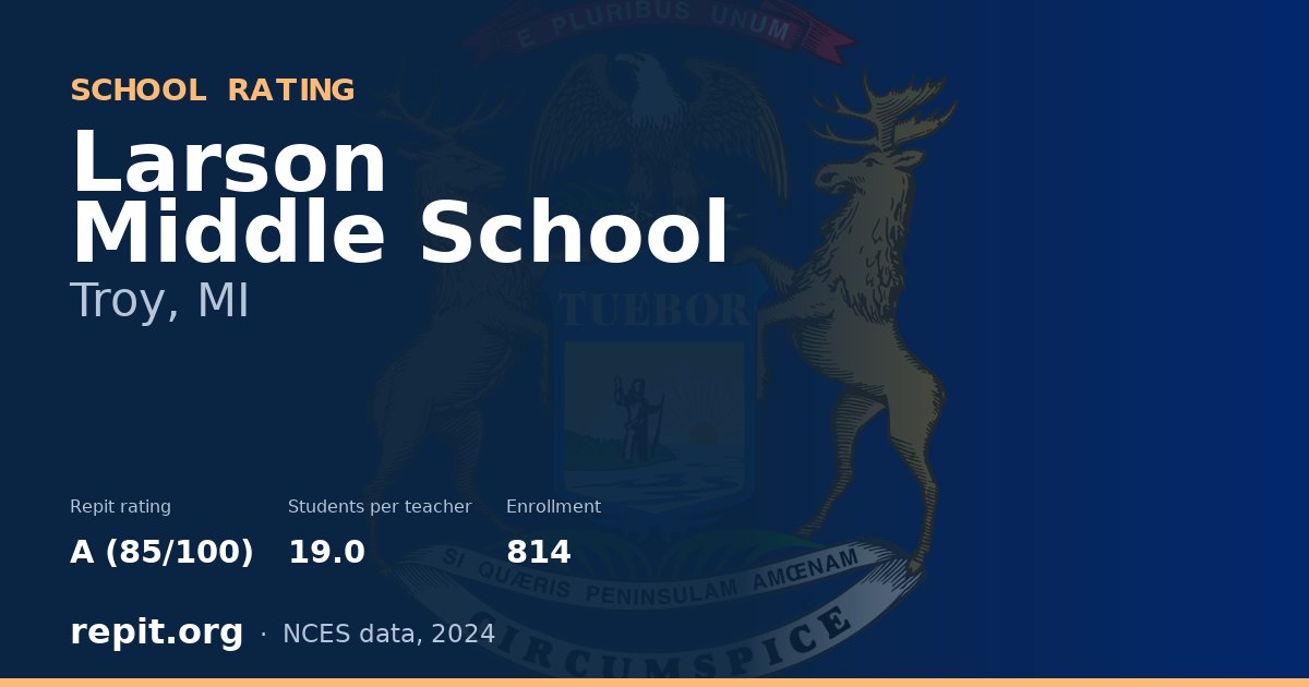 Larson Middle School, Troy, MI — Repit school rating A (85/100)