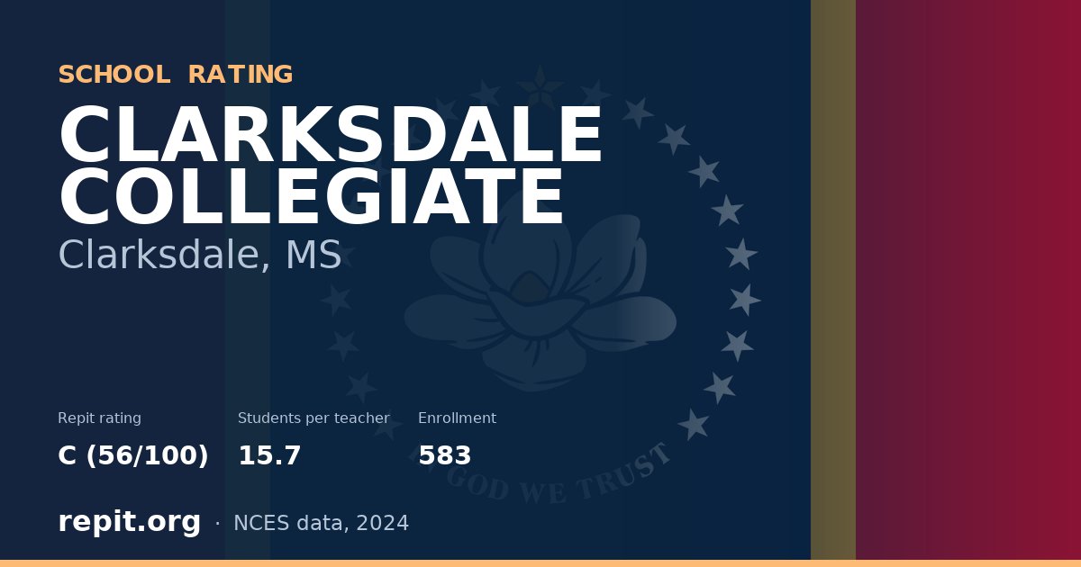 CLARKSDALE COLLEGIATE, Clarksdale, MS — Repit school rating C (56/100)