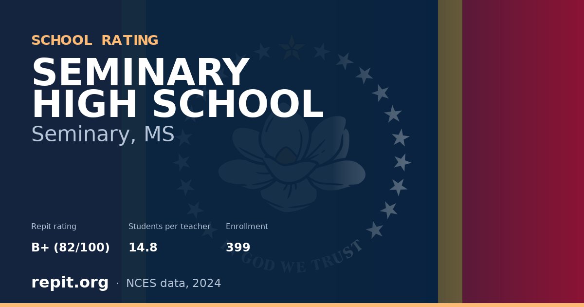SEMINARY HIGH SCHOOL, Seminary, MS — Repit school rating B+ (82/100)