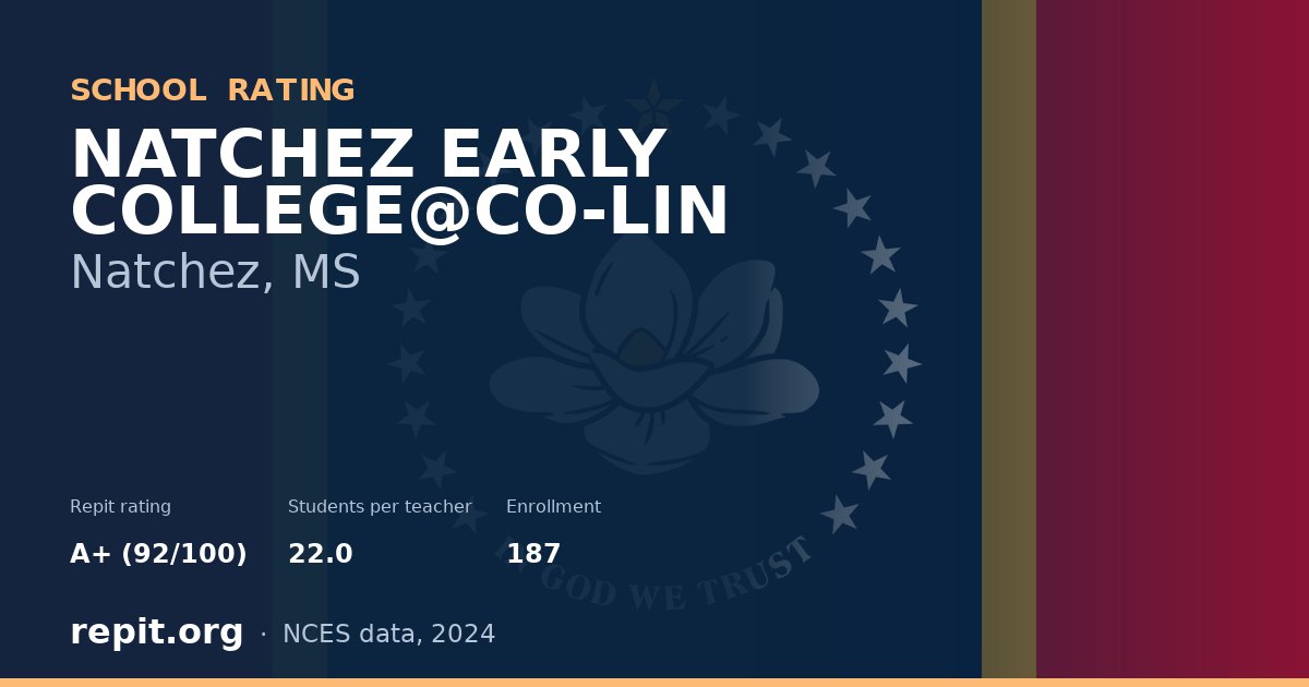 NATCHEZ EARLY COLLEGE@CO-LIN, Natchez, MS — Repit school rating A+ (92/100)