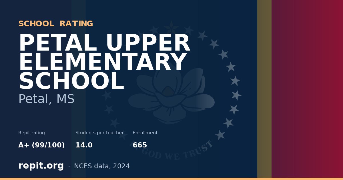 PETAL UPPER ELEMENTARY SCHOOL, Petal, MS — Repit school rating A+ (99/100)