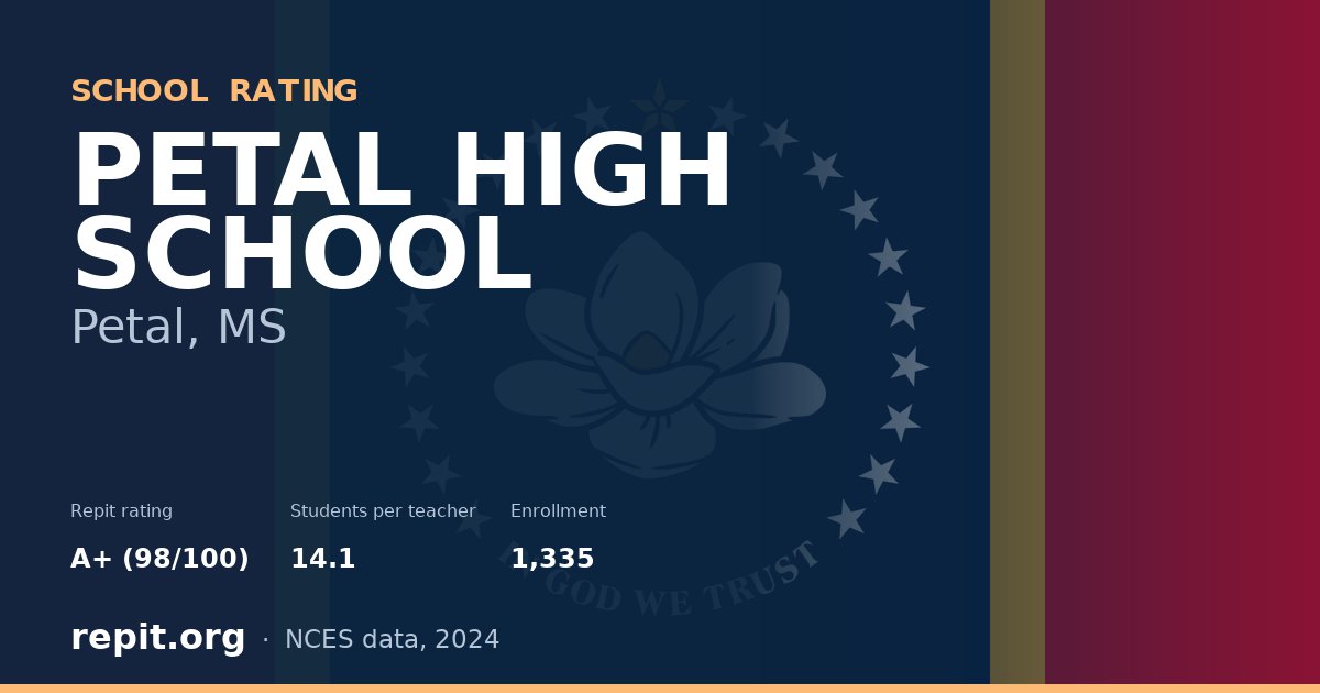 PETAL HIGH SCHOOL, Petal, MS — Repit school rating A+ (98/100)