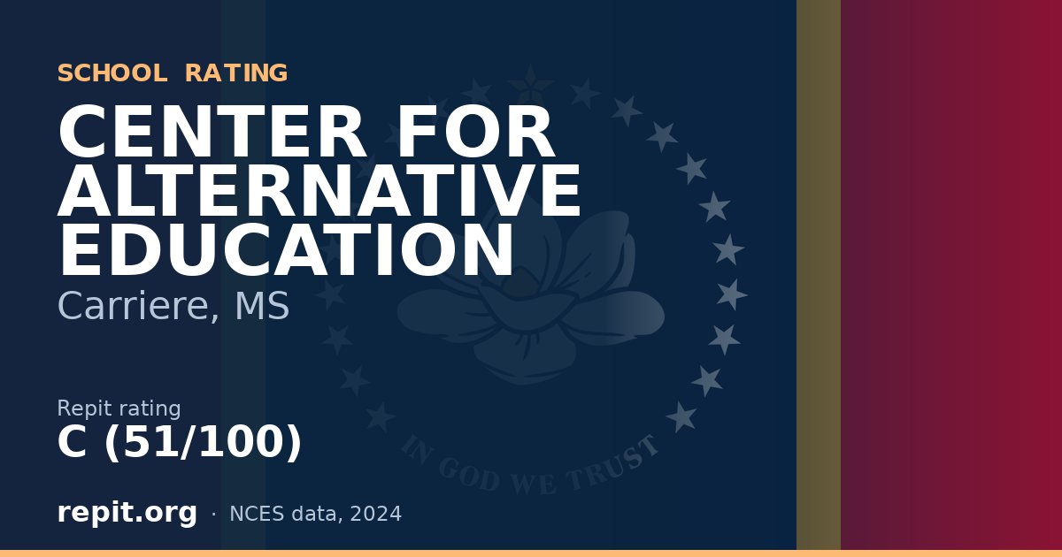 CENTER FOR ALTERNATIVE EDUCATION, Carriere, MS — Repit school rating C (51/100)