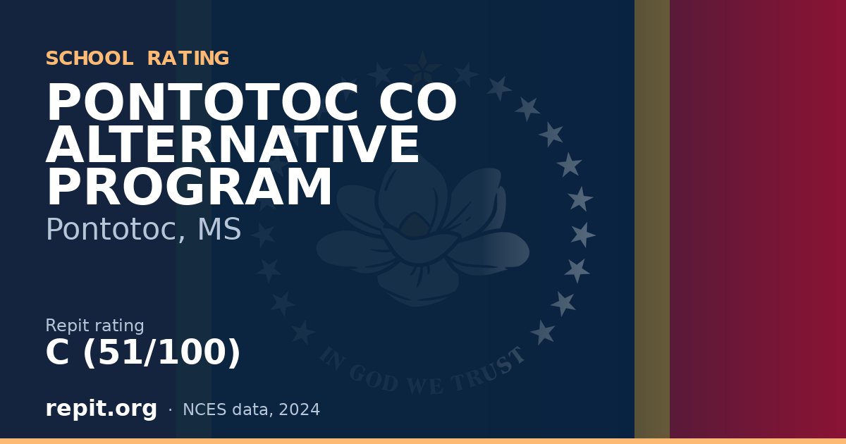PONTOTOC CO ALTERNATIVE PROGRAM, Pontotoc, MS — Repit school rating C (51/100)