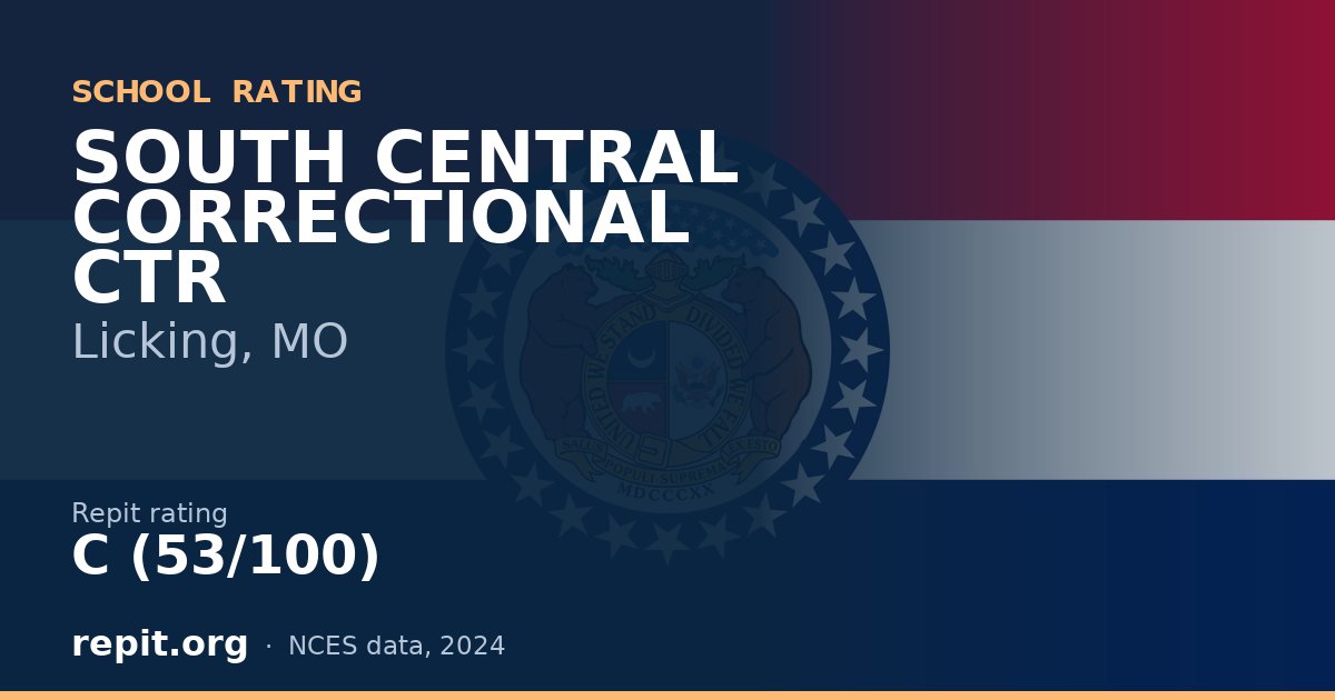 SOUTH CENTRAL CORRECTIONAL CTR, Licking, MO — Repit school rating C (53/100)