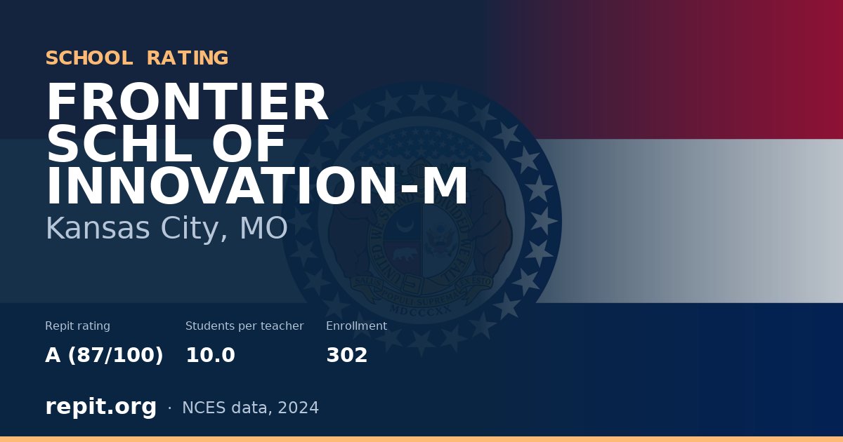 FRONTIER SCHL OF INNOVATION-M, Kansas City, MO — Repit school rating A (87/100)