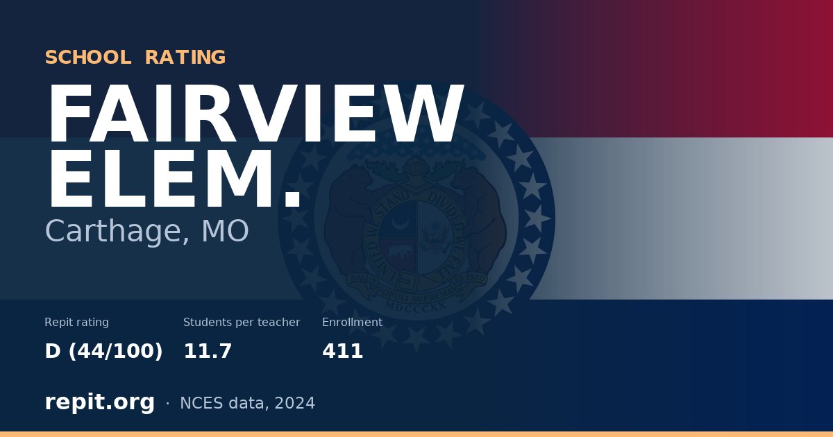 FAIRVIEW ELEM., Carthage, MO — Repit school rating D (44/100)