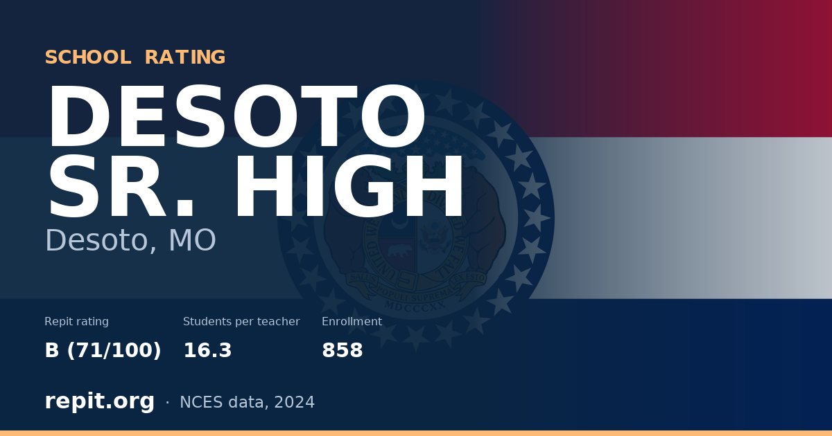 DESOTO SR. HIGH, Desoto, MO — Repit school rating B (71/100)