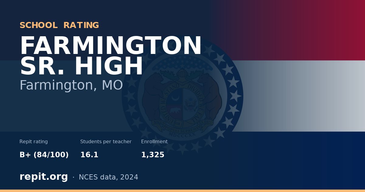 FARMINGTON SR. HIGH, Farmington, MO — Repit school rating B+ (84/100)