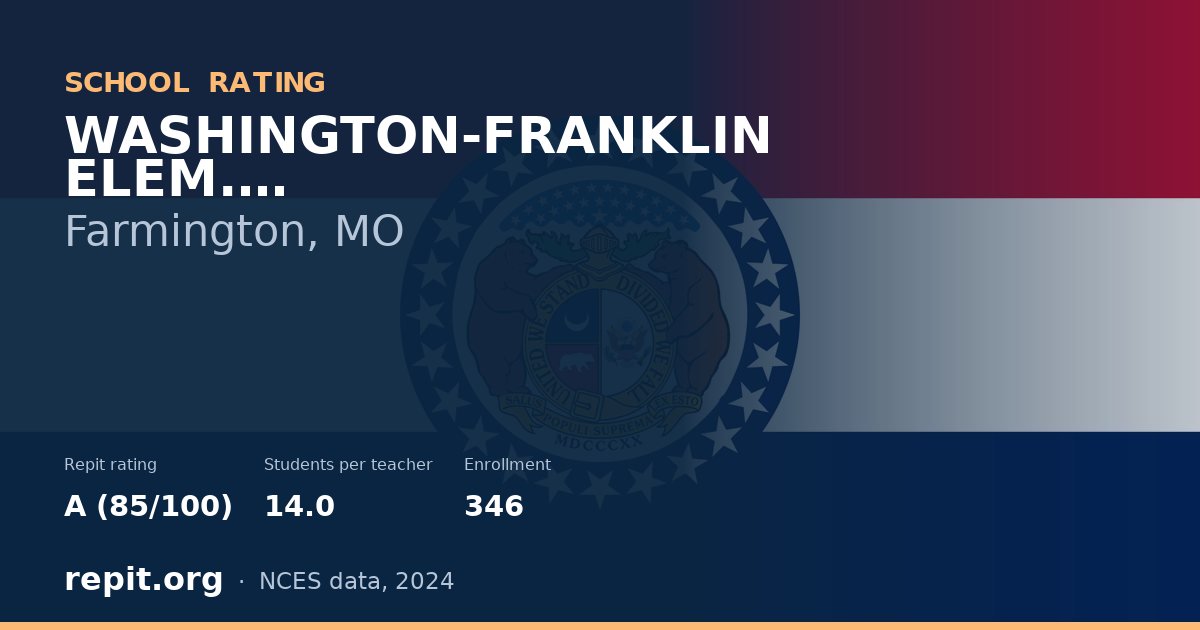 WASHINGTON-FRANKLIN ELEM., Farmington, MO — Repit school rating A (85/100)