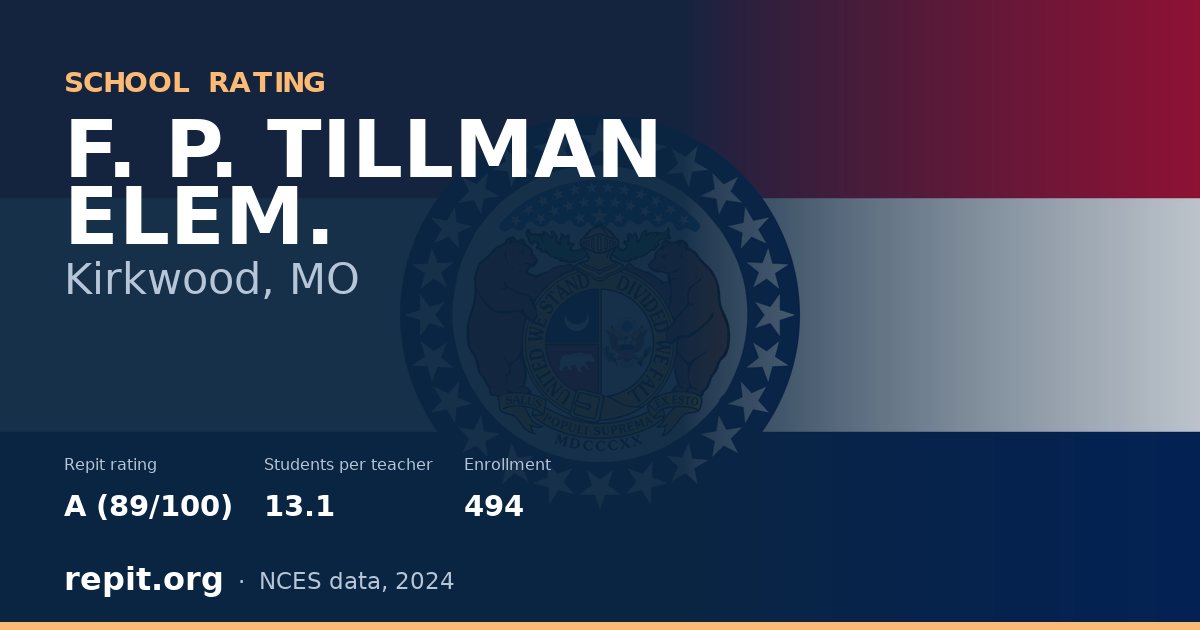 F. P. TILLMAN ELEM., Kirkwood, MO — Repit school rating A (89/100)