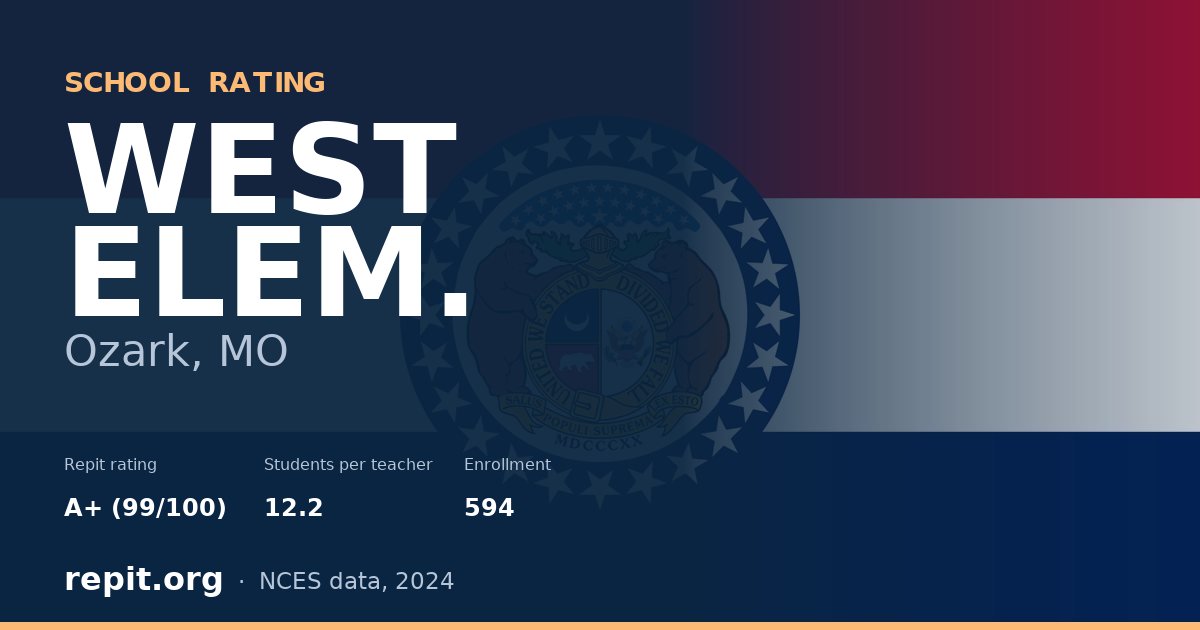WEST ELEM., Ozark, MO — Repit school rating A+ (99/100)