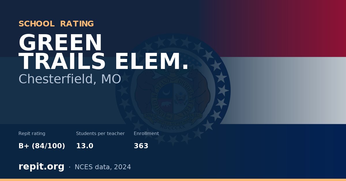 GREEN TRAILS ELEM., Chesterfield, MO — Repit school rating B+ (84/100)