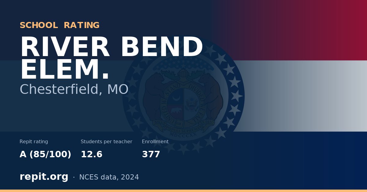 RIVER BEND ELEM., Chesterfield, MO — Repit school rating A (85/100)
