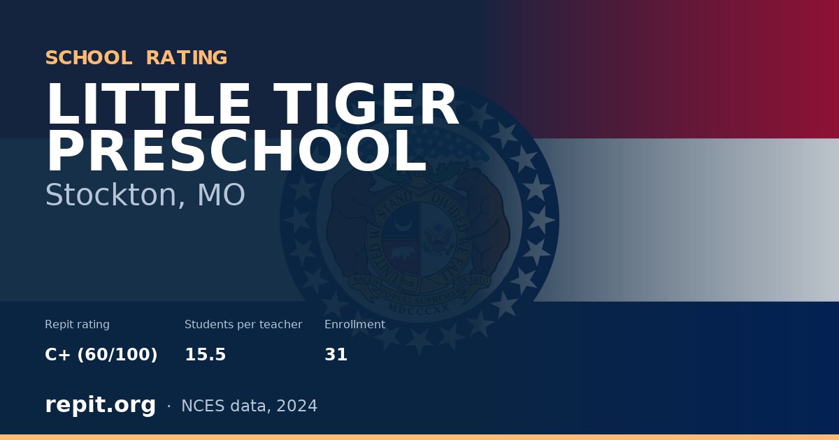 LITTLE TIGER PRESCHOOL, Stockton, MO — Repit school rating C+ (60/100)