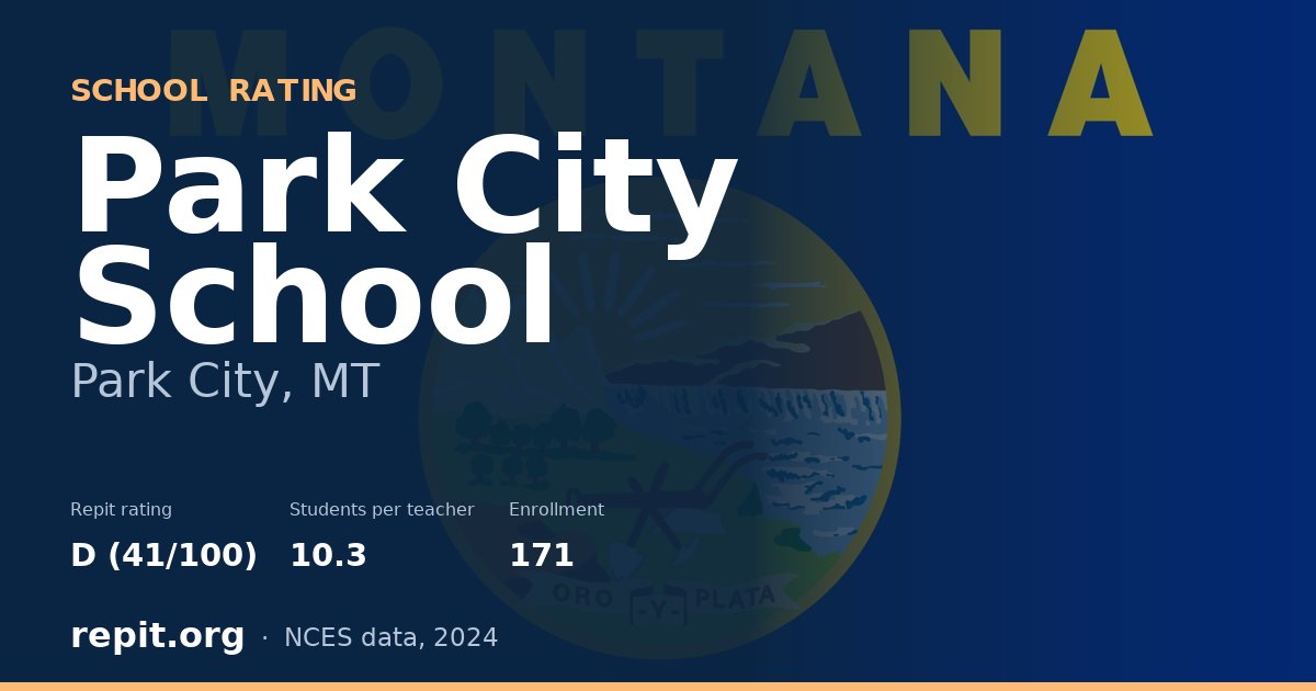 Park City School, Park City, MT — Repit school rating D (41/100)