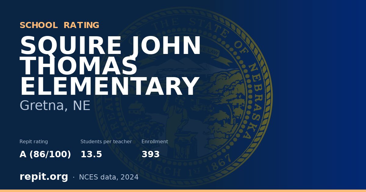 SQUIRE JOHN THOMAS ELEMENTARY, Gretna, NE — Repit school rating A (86/100)