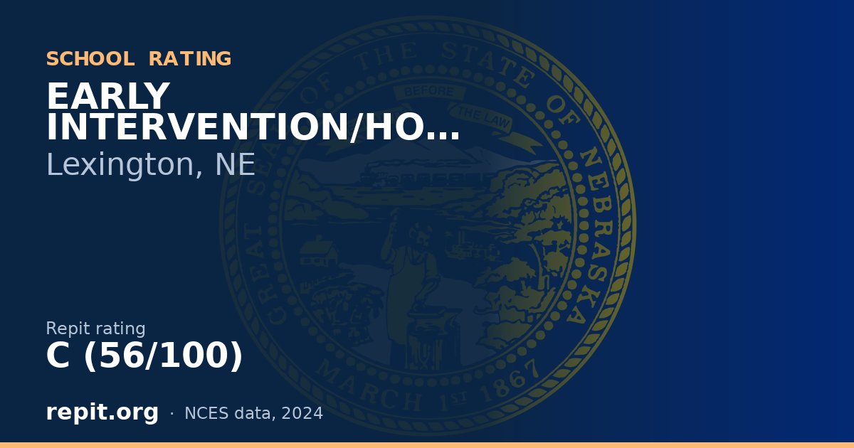 EARLY INTERVENTION/HOMEBOUND, Lexington, NE — Repit school rating C (56/100)