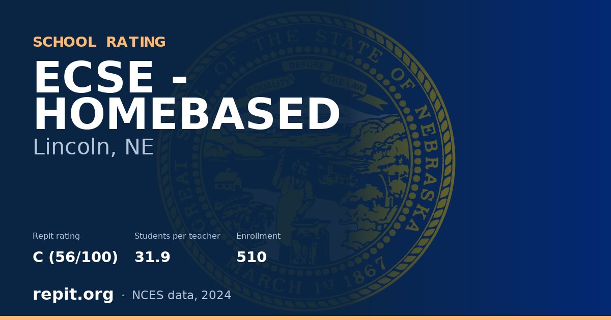 ECSE - HOMEBASED, Lincoln, NE — Repit school rating C (56/100)