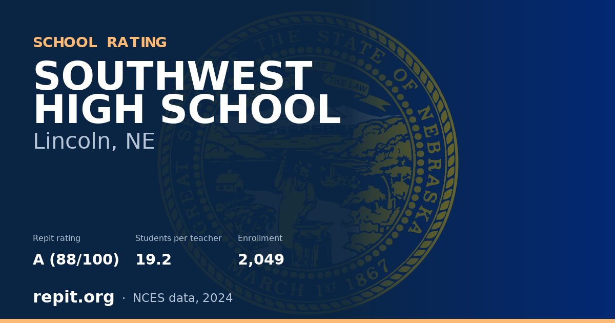 SOUTHWEST HIGH SCHOOL, Lincoln, NE — Repit school rating A (88/100)