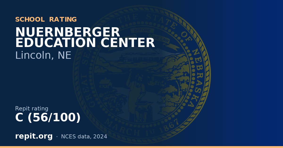 NUERNBERGER EDUCATION CENTER, Lincoln, NE — Repit school rating C (56/100)