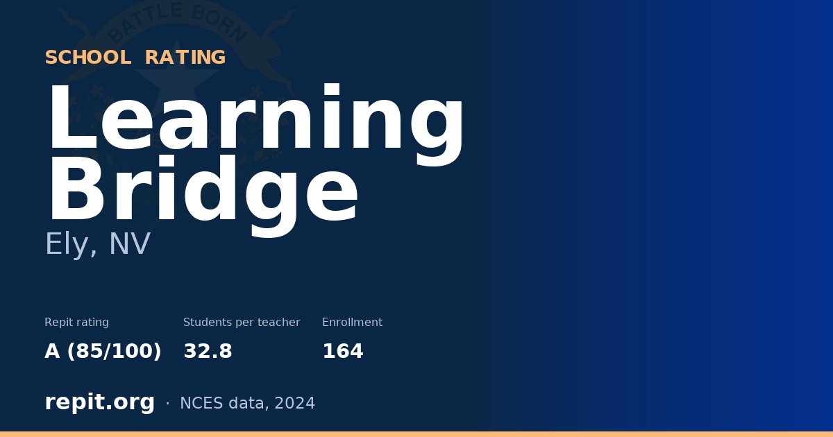 Learning Bridge, Ely, NV — Repit school rating A (85/100)