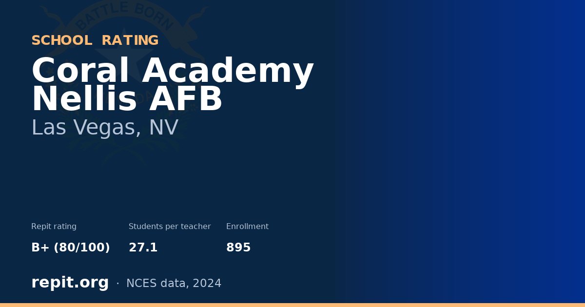 Coral Academy Nellis AFB, Las Vegas, NV — Repit school rating B+ (80/100)