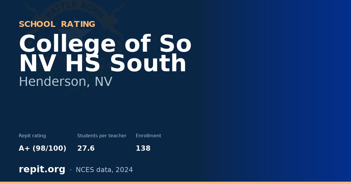 College of So NV HS South, Henderson, NV — Repit school rating A+ (98/100)